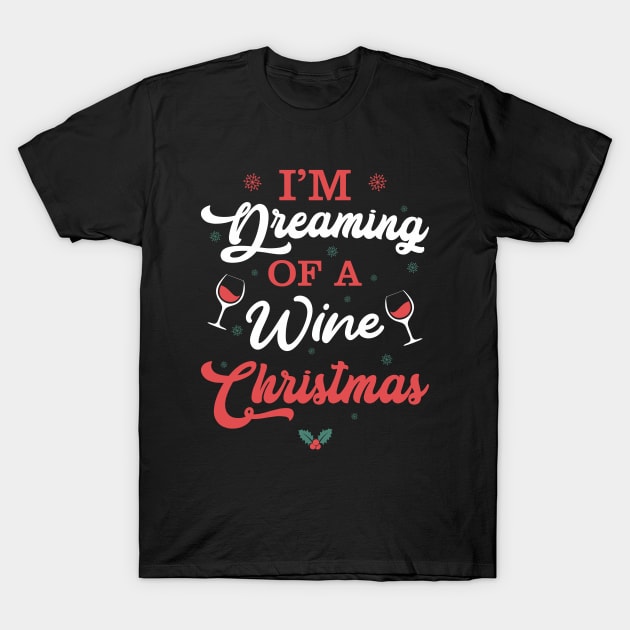 I'm Dreaming Of A Wine Christmas T-Shirt by area-design